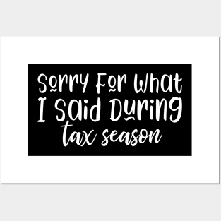 Sorry For What I Said During Tax Season Posters and Art